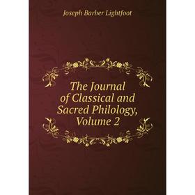 Книга The Journal of Classical and Sacred Philology, Volume 2. Lightfoot Joseph Barber
Книга The Journal of Classical and Sacred Philology, Volume 2. Lightfoot Joseph Barber