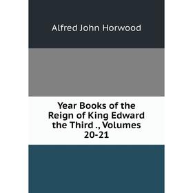 Книга Year Books of the Reign of King Edward the Third., Volumes 20-21. Alfred John Horwood
Книга Year Books of the Reign of King Edward the Third., Volumes 20-21. Alfred John Horwood