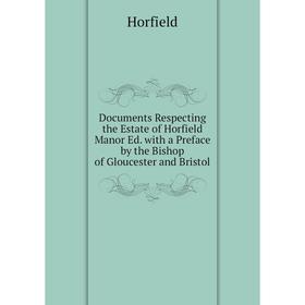 Книга Documents Respecting the Estate of Horfield Manor Ed. with a Preface by the Bishop of Gloucester and Bristol. Horfield
Книга Documents Respecting the Estate of Horfield Manor Ed. with a Preface by the Bishop of Gloucester and Bristol. Horfield