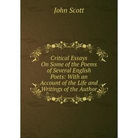 Книга Critical Essays On Some of the Poems of Several English Poets: With an Account of the Life and Writings of the Author. John Scott
Книга Critical Essays On Some of the Poems of Several English Poets: With an Account of the Life and Writings of the Author. John Scott