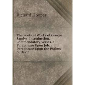 Книга The Poetical Works of George Sandys: Introduction. Commendatory Verses. a Paraphrase Upon Job. a Paraphrase Upon the Psalms of David. Richard Ho
Книга The Poetical Works of George Sandys: Introduction. Commendatory Verses. a Paraphrase Upon Job. a Paraphrase Upon the Psalms of David. Richard Ho