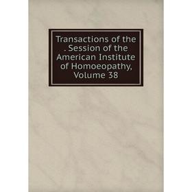 Книга Transactions of the. Session of the American Institute of Homoeopathy, Volume 38
Книга Transactions of the. Session of the American Institute of Homoeopathy, Volume 38