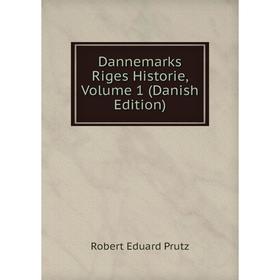 Книга Dannemarks Riges Historie, Volume 1 (Danish Edition). Robert Eduard Prutz
Книга Dannemarks Riges Historie, Volume 1 (Danish Edition). Robert Eduard Prutz