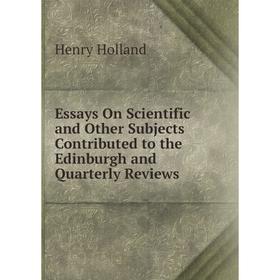 Книга Essays On Scientific and Other Subjects Contributed to the Edinburgh and Quarterly Reviews. Henry Holland
Книга Essays On Scientific and Other Subjects Contributed to the Edinburgh and Quarterly Reviews. Henry Holland