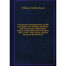 Книга A discourse commemorative of the late Major-Gen. William Moultrie; delivered in the Independent church, on the fifteenth of October, 1805, at th
Книга A discourse commemorative of the late Major-Gen. William Moultrie; delivered in the Independent church, on the fifteenth of October, 1805, at th