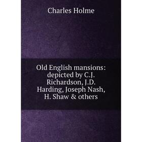 Книга Old English mansions: depicted by CJ Richardson, JD Harding, Joseph Nash, H Shaw & others
Книга Old English mansions: depicted by CJ Richardson, JD Harding, Joseph Nash, H Shaw & others
