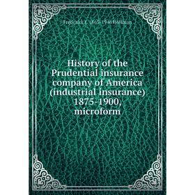 Книга History of the Prudential insurance company of America (industrial insurance) 1875-1900, microform. Frederick L. 1865-1946 Hoffman
Книга History of the Prudential insurance company of America (industrial insurance) 1875-1900, microform. Frederick L. 1865-1946 Hoffman