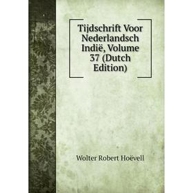 Книга Tijdschrift Voor Nederlandsch Indië, Volume 37 (Dutch Edition). Wolter Robert Hoëvell
Книга Tijdschrift Voor Nederlandsch Indië, Volume 37 (Dutch Edition). Wolter Robert Hoëvell