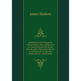 Книга Jeremiah in the Dungeon, 4 Discourses. Also a Discourse to Young Persons On Exod. Xvi, 36 and a Discourse On Jer. I, 6 Delivered On the Day
Книга Jeremiah in the Dungeon, 4 Discourses. Also a Discourse to Young Persons On Exod. Xvi, 36 and a Discourse On Jer. I, 6 Delivered On the Day