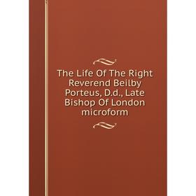 Книга The Life Of The Right Reverend Beilby Porteus, D.d., Late Bishop Of London microform
Книга The Life Of The Right Reverend Beilby Porteus, D.d., Late Bishop Of London microform