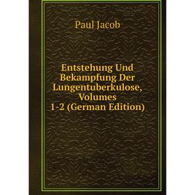 Книга Entstehung Und Bekampfung Der Lungentuberkulose, Volumes 1-2 (German Edition). Paul Jacob
Книга Entstehung Und Bekampfung Der Lungentuberkulose, Volumes 1-2 (German Edition). Paul Jacob