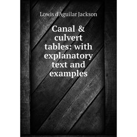 Книга Canal & culvert tables: with explanatory text and examples. Lowis d'Aguilar Jackson
Книга Canal & culvert tables: with explanatory text and examples. Lowis d'Aguilar Jackson