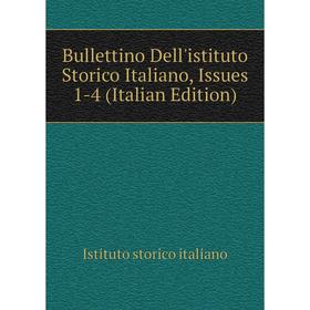 Книга Bullettino Dell'istituto Storico Italiano, Issues 1-4 (Italian Edition). Istituto storico italiano
Книга Bullettino Dell'istituto Storico Italiano, Issues 1-4 (Italian Edition). Istituto storico italiano
