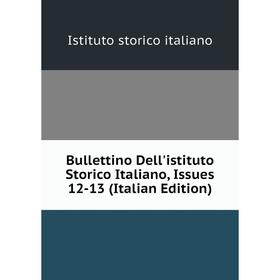 Книга Bullettino Dell'istituto Storico Italiano, Issues 12-13 (Italian Edition). Istituto storico italiano
Книга Bullettino Dell'istituto Storico Italiano, Issues 12-13 (Italian Edition). Istituto storico italiano