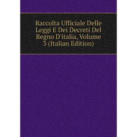 Книга Raccolta Ufficiale Delle Leggi E Dei Decreti Del Regno D'italia, Volume 3 (Italian Edition)
Книга Raccolta Ufficiale Delle Leggi E Dei Decreti Del Regno D'italia, Volume 3 (Italian Edition)