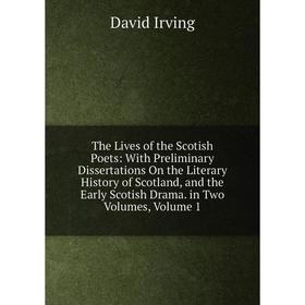 Книга The Lives of the Scotish Poets: With Preliminary Dissertations On the Literary History of Scotland, and the Early Scotish Drama. in Two Vols
Книга The Lives of the Scotish Poets: With Preliminary Dissertations On the Literary History of Scotland, and the Early Scotish Drama. in Two Vols