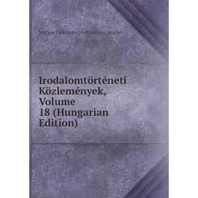 Книга Irodalomtörténeti Közlemények, Volume 18 (Hungarian Edition). Magyar Tudományos Akadémia. Intézet
Книга Irodalomtörténeti Közlemények, Volume 18 (Hungarian Edition). Magyar Tudományos Akadémia. Intézet