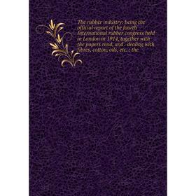 Книга The rubber industry: being the official report of the fourth International rubber congress held in London in 1914, together with the papers read
Книга The rubber industry: being the official report of the fourth International rubber congress held in London in 1914, together with the papers read