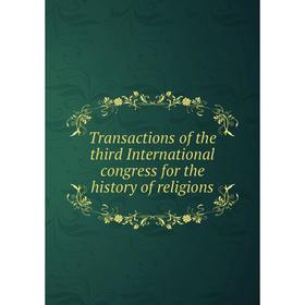 Книга Transactions of the third International congress for the history of religions
Книга Transactions of the third International congress for the history of religions