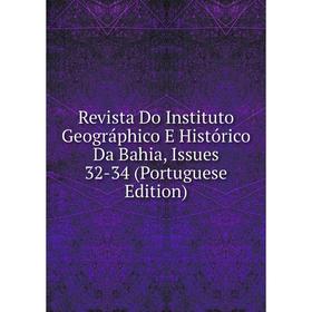Книга Revista Do Instituto Geográphico E Histórico Da Bahia, Issues 32-34 (Portuguese Edition)
Книга Revista Do Instituto Geográphico E Histórico Da Bahia, Issues 32-34 (Portuguese Edition)