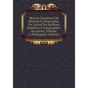 Книга Revista Trimensal De Historia E Geographia, Ou, Jornal Do Instituto Historico E Geographico Brazileiro, Volume 5 (Portuguese Edition)
Книга Revista Trimensal De Historia E Geographia, Ou, Jornal Do Instituto Historico E Geographico Brazileiro, Volume 5 (Portuguese Edition)