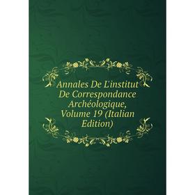 Книга Annales De L'institut De Correspondance Archéologique, Volume 19 (Italian Edition)
Книга Annales De L'institut De Correspondance Archéologique, Volume 19 (Italian Edition)