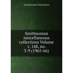 Книга Smithsonian miscellaneous collections Volume v. 148, no. 3-9 (1965-66). Smithsonian Institution
Книга Smithsonian miscellaneous collections Volume v. 148, no. 3-9 (1965-66). Smithsonian Institution