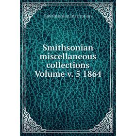 Книга Smithsonian miscellaneous collections Volume v. 5 1864. Smithsonian Institution
Книга Smithsonian miscellaneous collections Volume v. 5 1864. Smithsonian Institution