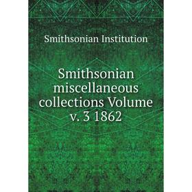 Книга Smithsonian miscellaneous collections Volume v. 3 1862. Smithsonian Institution
Книга Smithsonian miscellaneous collections Volume v. 3 1862. Smithsonian Institution