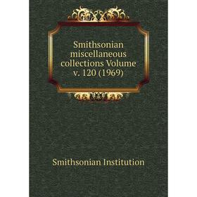 Книга Smithsonian miscellaneous collections Volume v. 120 (1969). Smithsonian Institution
Книга Smithsonian miscellaneous collections Volume v. 120 (1969). Smithsonian Institution