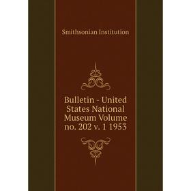 Книга Bulletin - United States National Museum Volume no. 202 v. 1 1953. Smithsonian Institution
Книга Bulletin - United States National Museum Volume no. 202 v. 1 1953. Smithsonian Institution
