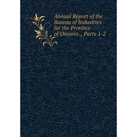 Книга Annual Report of the Bureau of Industries for the Province of Ontario., Parts 1-2
Книга Annual Report of the Bureau of Industries for the Province of Ontario., Parts 1-2