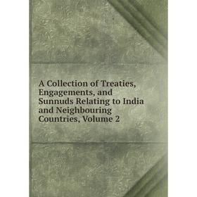 Книга A Collection of Treaties, Engagements, and Sunnuds Relating to India and Neighbouring Countries, Volume 2
Книга A Collection of Treaties, Engagements, and Sunnuds Relating to India and Neighbouring Countries, Volume 2