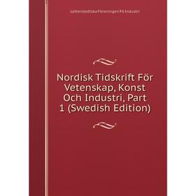Книга Nordisk Tidskrift För Vetenskap, Konst Och Industri, Part 1 (Swedish Edition)
Книга Nordisk Tidskrift För Vetenskap, Konst Och Industri, Part 1 (Swedish Edition)