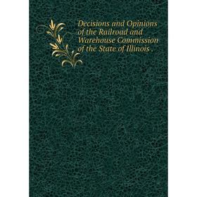 Книга Decisions and Opinions of the Railroad and Warehouse Commission of the State of Illinois.
Книга Decisions and Opinions of the Railroad and Warehouse Commission of the State of Illinois.