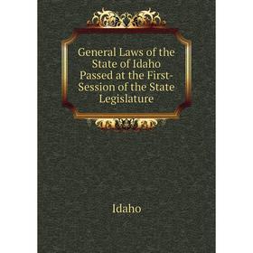 Книга General Laws of the State of Idaho Passed at the First- Session of the State Legislature. Idaho
Книга General Laws of the State of Idaho Passed at the First- Session of the State Legislature. Idaho