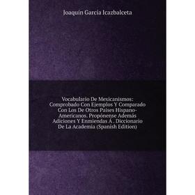 Книга Vocabulario De Mexicanismos: Comprobado Con Ejemplos Y Comparado Con Los De Otros Paises Hispano-Americanos
Книга Vocabulario De Mexicanismos: Comprobado Con Ejemplos Y Comparado Con Los De Otros Paises Hispano-Americanos