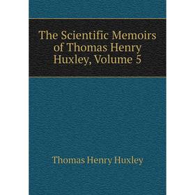 Книга The Scientific Memoirs of Thomas Henry Huxley, Volume 5. Thomas Henry Huxley
Книга The Scientific Memoirs of Thomas Henry Huxley, Volume 5. Thomas Henry Huxley