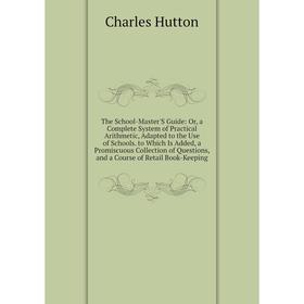 Книга The School-Master'S Guide: Or, a Complete System of Practical Arithmetic, Adapted to the Use of Schools
Книга The School-Master'S Guide: Or, a Complete System of Practical Arithmetic, Adapted to the Use of Schools