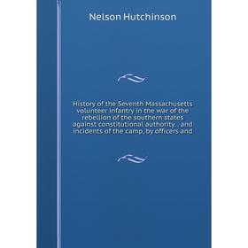Книга History of the Seventh Massachusetts volunteer infantry in the war of the rebellion of the southern states against constitutional authority.. an
Книга History of the Seventh Massachusetts volunteer infantry in the war of the rebellion of the southern states against constitutional authority.. an