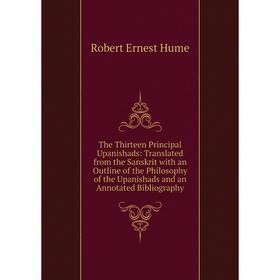 Книга The Thirteen Principal Upanishads: Translated from the Sanskrit with an Outline of the Philosophy of the Upanishads and an Annotated Bibliograph
Книга The Thirteen Principal Upanishads: Translated from the Sanskrit with an Outline of the Philosophy of the Upanishads and an Annotated Bibliograph