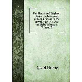 Книга The History of England, from the Invasion of Julius Cæsar to the Revolution in 1688. in Eight Volumes, Volume 3. David Hume
Книга The History of England, from the Invasion of Julius Cæsar to the Revolution in 1688. in Eight Volumes, Volume 3. David Hume