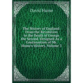 Книга The History of England: From the Revolution to the Death of George the Second. Designed As a Continuation of Mr. Hume's History, Volume 3. David
Книга The History of England: From the Revolution to the Death of George the Second. Designed As a Continuation of Mr. Hume's History, Volume 3. David