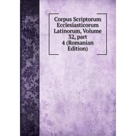 Книга Corpus Scriptorum Ecclesiasticorum Latinorum, Volume 32, part 4 (Romanian Edition)
Книга Corpus Scriptorum Ecclesiasticorum Latinorum, Volume 32, part 4 (Romanian Edition)