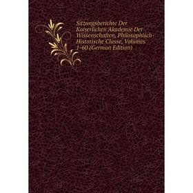 Книга Sitzungsberichte Der Kaiserlichen Akademie Der Wissenschaften, Philosophisch-Historische Classe, Volumes 1-60 (German Edition)
Книга Sitzungsberichte Der Kaiserlichen Akademie Der Wissenschaften, Philosophisch-Historische Classe, Volumes 1-60 (German Edition)