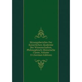 Книга Sitzungsberichte Der Kaiserlichen Akademie Der Wissenschaften, Philosophisch-Historische Classe, Volume 55 (German Edition)
Книга Sitzungsberichte Der Kaiserlichen Akademie Der Wissenschaften, Philosophisch-Historische Classe, Volume 55 (German Edition)
