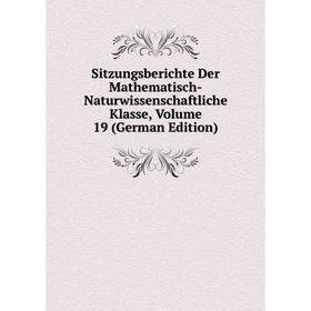 Книга Sitzungsberichte Der Mathematisch-Naturwissenschaftliche Klasse, Volume 19 (German Edition)
Книга Sitzungsberichte Der Mathematisch-Naturwissenschaftliche Klasse, Volume 19 (German Edition)