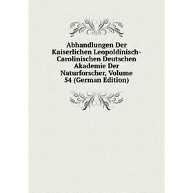 Книга Abhandlungen Der Kaiserlichen Leopoldinisch-Carolinischen Deutschen Akademie Der Naturforscher, Volume 54 (German Edition)
Книга Abhandlungen Der Kaiserlichen Leopoldinisch-Carolinischen Deutschen Akademie Der Naturforscher, Volume 54 (German Edition)