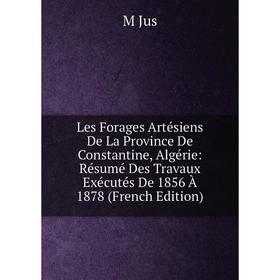 Книга Les Forages Artésiens De La Province De Constantine, Algérie: Résumé Des Travaux Exécutés De 1856 À 1878
Книга Les Forages Artésiens De La Province De Constantine, Algérie: Résumé Des Travaux Exécutés De 1856 À 1878