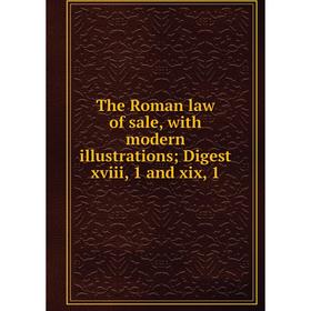 Книга The Roman law of sale, with modern illustrations; Digest xviii, 1 and xix, 1
Книга The Roman law of sale, with modern illustrations; Digest xviii, 1 and xix, 1